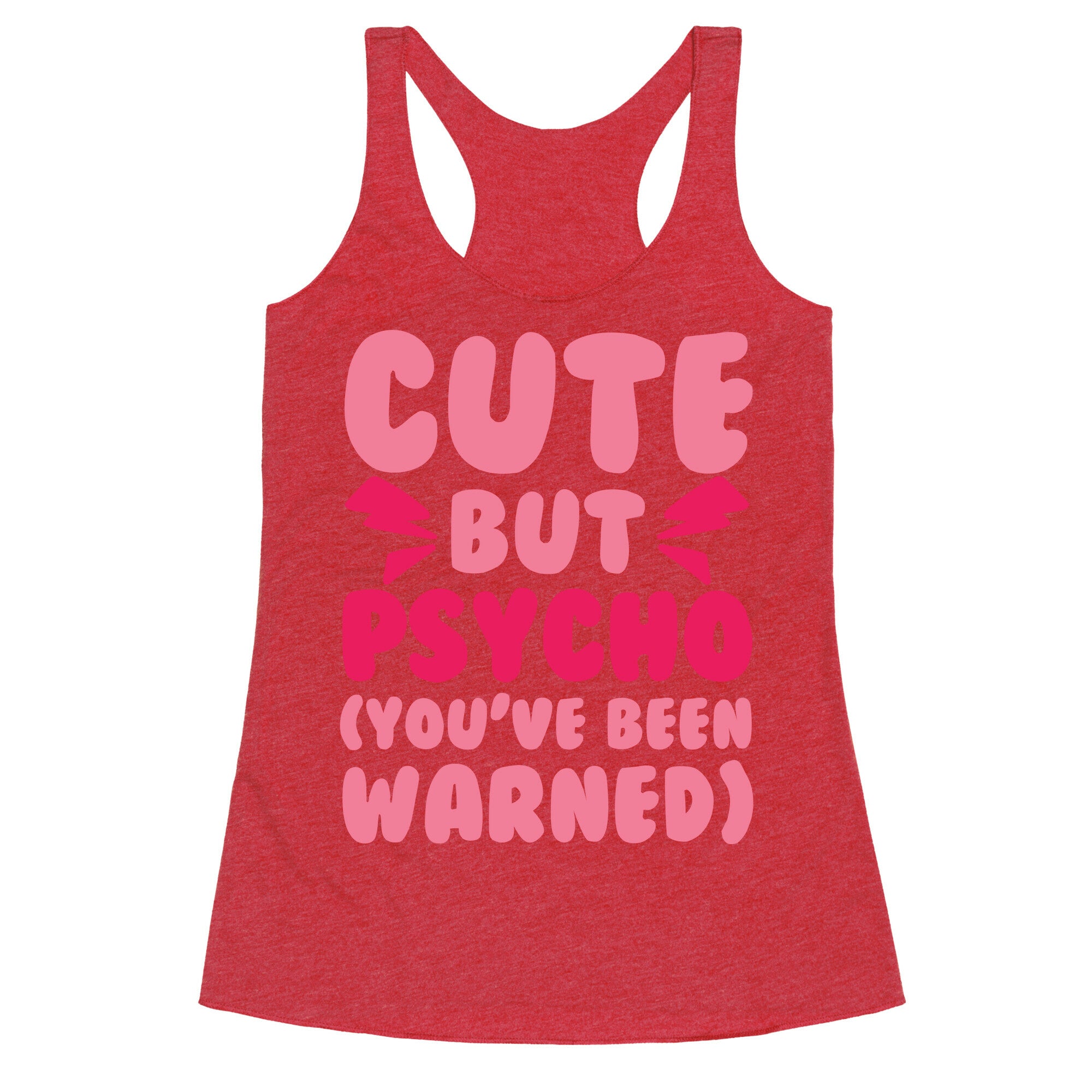 Cute But Psycho (You've Been Warned) Racerback Tank